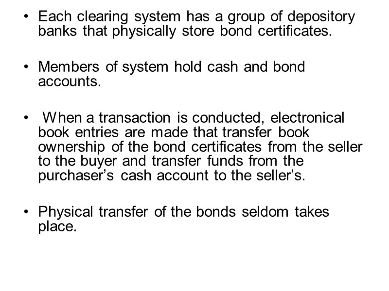 Each clearing system has a group of depository banks that physically store bond certificates.